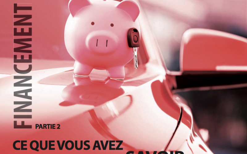 Ce que vous avez toujours voulu savoir sur le financement automobile, Partie 2