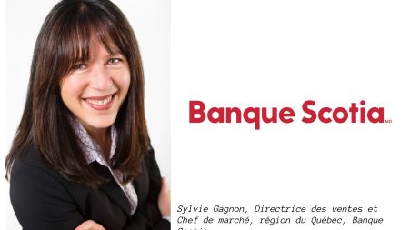 Sylvie Gagnon, Directrice des ventes et Chef de marché, région du Québec, Banque Scotia